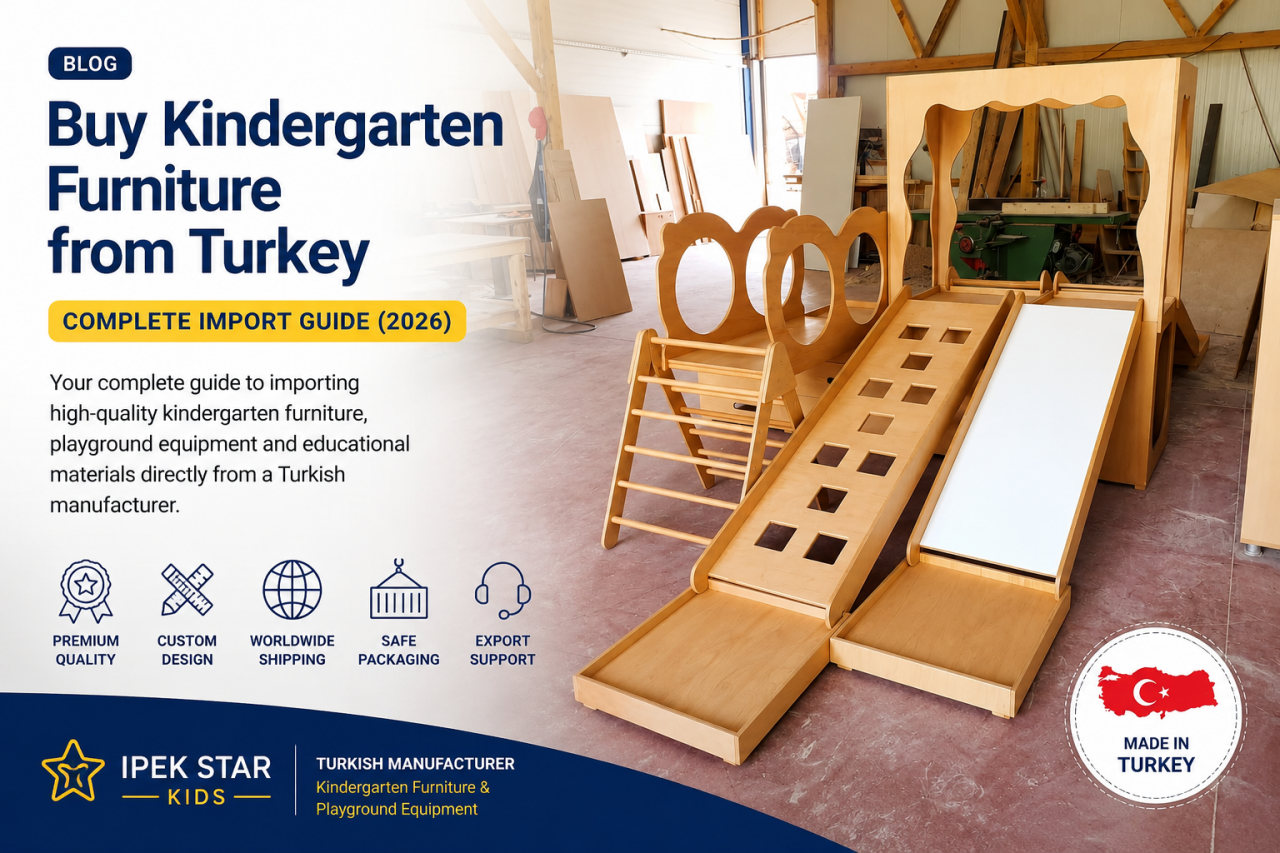 Buy Kindergarten Furniture from Turkey – Complete Import Guide (2026